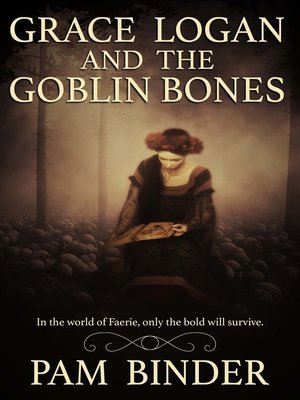 cover image of Grace Logan and the Goblin Bones